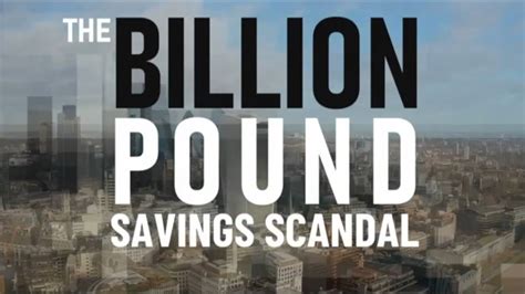 The Billion Pound Savings Scandal Nine Lives Media Youtube