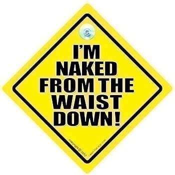 Amazon Com RUDE SIGNS Iwantthatsign Com I M Naked From The Waist Down