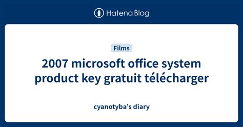 2007 Microsoft Office System Product Key Gratuit Télécharger