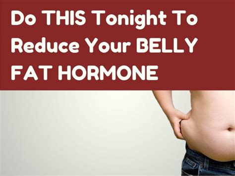 Do This Tonight To Reduce Your Belly Fat Hormone