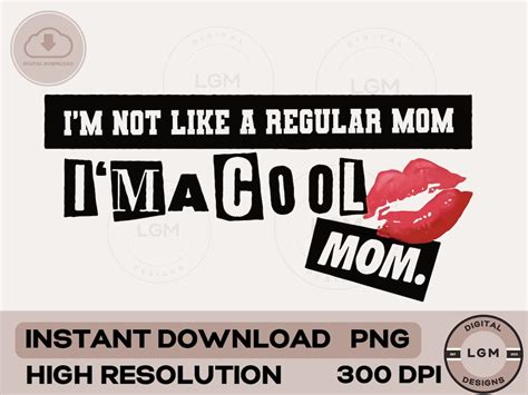 Im Not Like A Regular Mom Im A Cool Mom Png Mean Girls Etsy