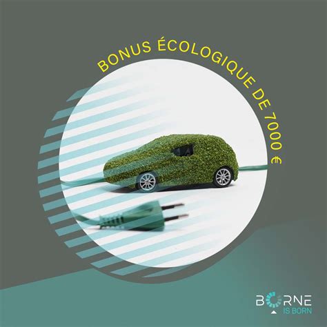 Bonus écologique comment encore profiter des 7000 Borne Is Born