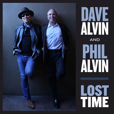 Yep Roc Records Dave Alvin And Phil Alvin Return With Lost Time Yep