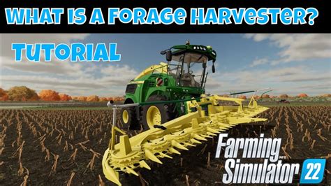 Farming Simulator 22 Tutorial What Is A Forage Harvester Youtube