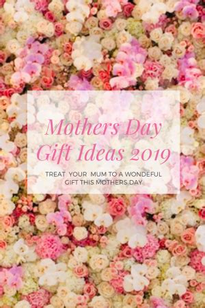 It's just one day a year. Mothers Day Gift Ideas 2019