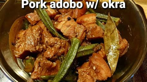 easy to cook pork adobo w okra pork adobo panlasang pinoy lami pas imung ex gilyn s