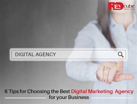 6 Tips For Choosing The Best Digital Marketing Agency For Your Business
