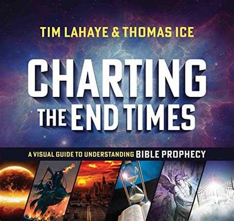 Charting The End Times A Visual Guide To Understanding Bible Prophecy