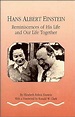 Hans Albert Einstein: Reminiscences of His Life and Our Life Together ...