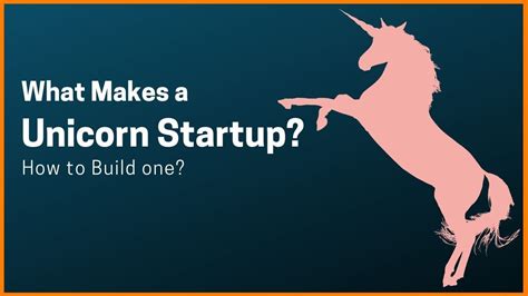What Makes A Unicorn Startup And How To Build A Unicorn Startup