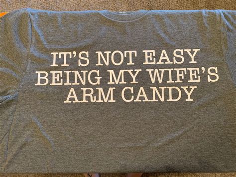 it s not easy being my wife s arm candy t shirt etsy