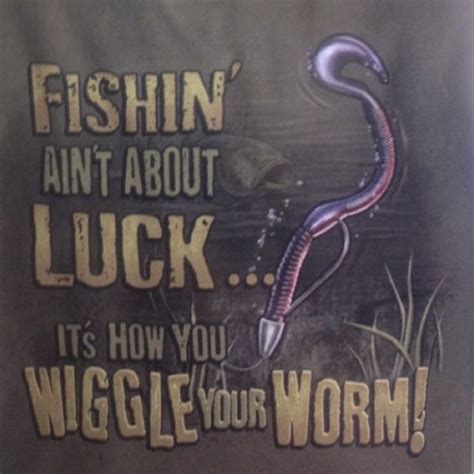 Aint About Luck Fishing Quotes Funny Fishing Quotes Fishing