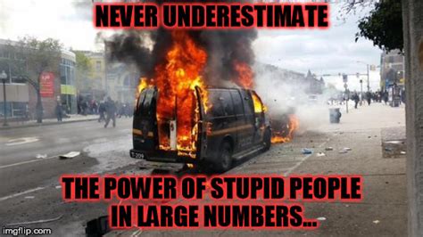 Why do stupid people not realize they are stupid? Image tagged in baltimore - Imgflip