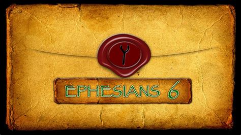 Ephesians Chapter Six Youtube