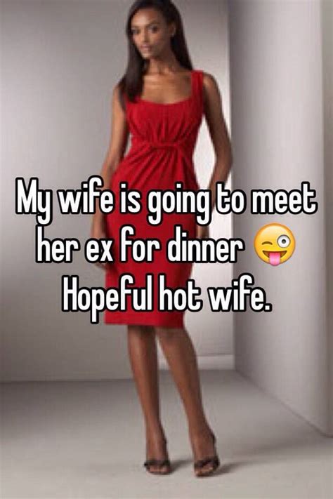 My Wife Is Going To Meet Her Ex For Dinner 😜 Hopeful Hot Wife