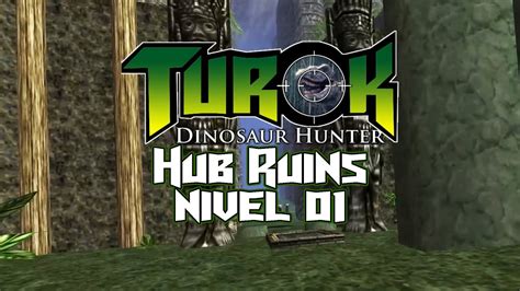 Turok Dinosaur Hunter Remastered Nivel 1 Hub Ruins Secretos 100