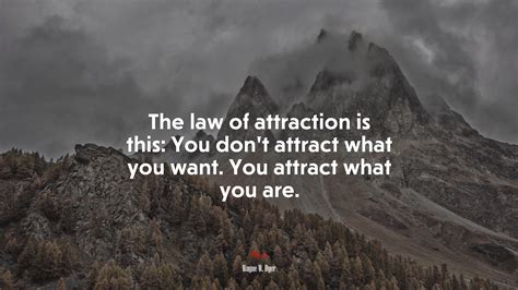 662468 The Law Of Attraction Is This You Dont Attract What You Want