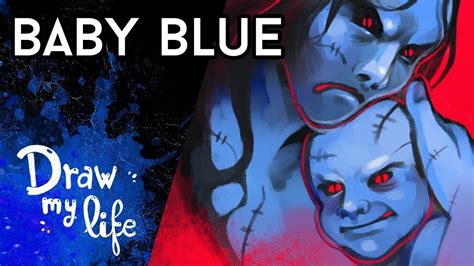 Baby Blue Creepypasta Draw My Life Youtube