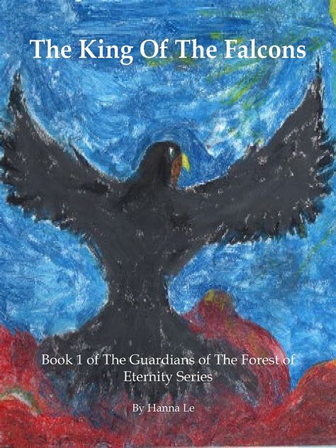 The King Of The Falcons The Guardians Of The Forest Of Eternity Book 1