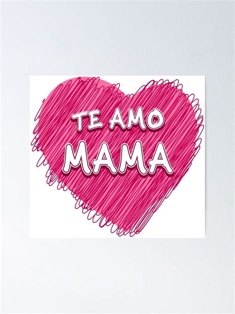 I Love You Mom In Spanish Te Amo Mama Poster For Sale By Edleon