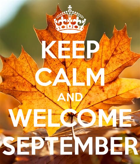 Keep Calm And Welcome September Pictures Photos And Images For