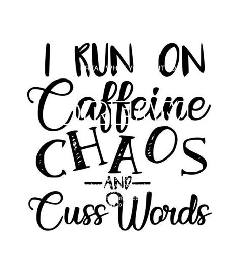 Download I Run On Caffeine Chaos And Cuss Words Cuttable Svg, DXF, EPS, PNG Silhouette Studio & Cricut Ve ...