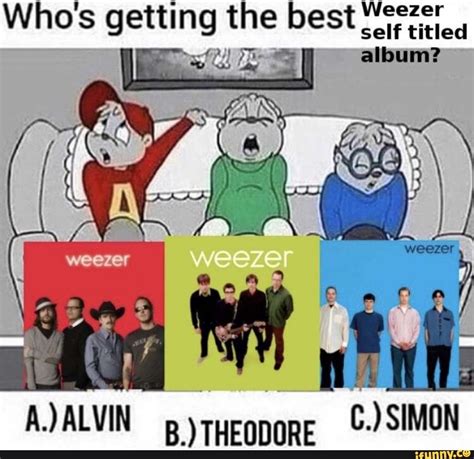 Self Titled Album Whos Getting The Best Weezer Ifunny Weezer