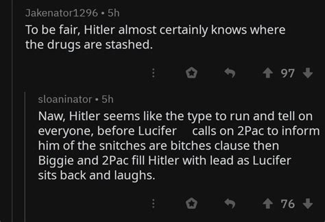 Naw Hitler Seems Like The Type To Run And Tell On Everyone Before