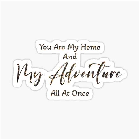 You Are My Home And My Adventure All At Once Sign Sticker By