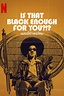 Is That Black Enough for You?!? (2022) Film-information und Trailer ...