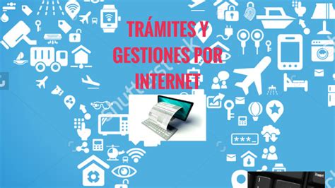 TrÁmites Y Gestiones Por Internet By Susana Garcia On Prezi