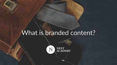 What Is Branded Content Next Academy