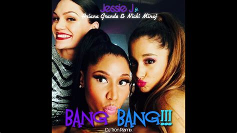Wait a minute lemme take you there (ah). Jessie J - Bang Bang ft. Ariana Grande & Nicki Minaj (DJ Tron Remix) - YouTube
