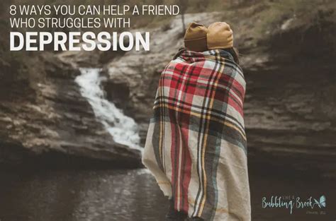 8 Ways You Can Help A Depressed Friend