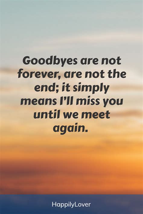 the words goodbyes are not forever, are not the end it simply means i