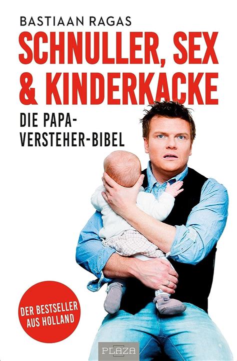 schnuller sex and kinderkacke die papa versteherbibel der bestseller aus holland ragas