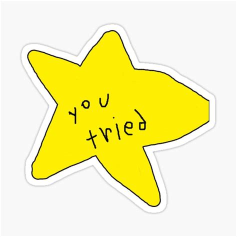 You Tried Star Sticker By Serpentsky17 Redbubble