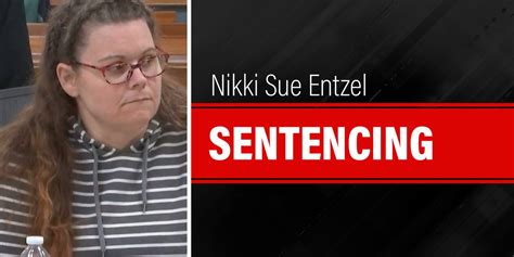 Nikki Sue Entzel Sentenced To Life With The Possibility Of Parole For Conspiring To Murder Her