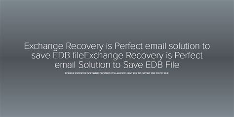 Exchange Recovery Is Perfect Email Solution To Save Edb Fileexchange