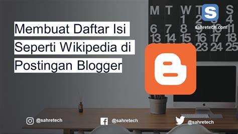 Membuat Daftar Isi Seperti Wikipedia Di Postingan Blogger Sahretech