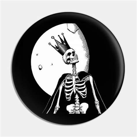 Skeleton King Skeleton Pin Teepublic