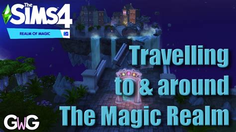 The Sims 4 Realm Of Magic Travelling To And Around The Magic Realm Youtube