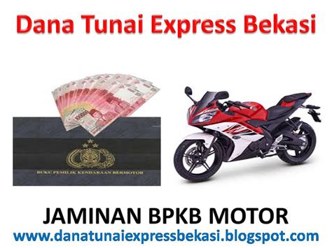 Dana Tunai Express Bekasi Jaminan Bpkb Motor Dan Jaminan Bpkb Mobil