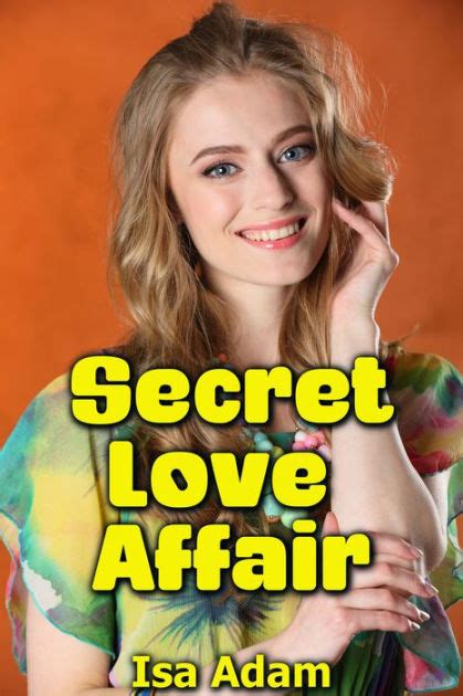 Secret Love Affair By Isa Adam Ebook Barnes And Noble®