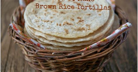 Available in a bulk pack of 12 boxes per case, the food for life brown rice tortilla makes a welcome addition to food trucks, food stalls, and retail stores. Nourishing Meals®: How To Make Brown Rice Flour Tortillas ...