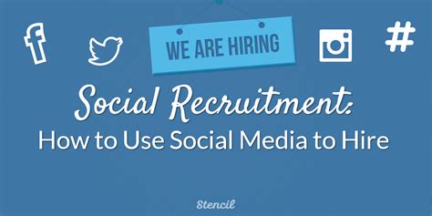 Social Recruitment How To Use Social Media To Hire Stencil