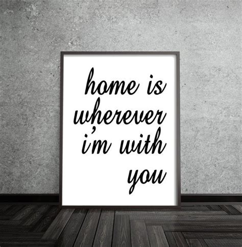 Home Is Wherever Im With You Inspirational Art Quote Art