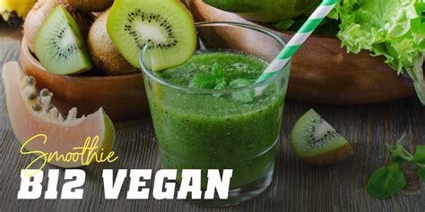 Sources of vitamin b12 for vegans include: Vegan B12 Smoothie - A Vegan Source of Vitamin B12【HSN Blog】