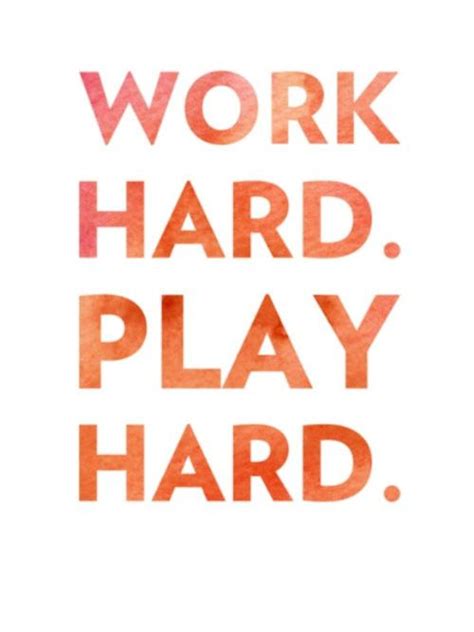 Dr aarssen believes that the work hard, play hard ethos provides something quite necessary to human existence. Pin by Tough Love Studio on Quotes & Sayings | Tattoo Ideas & Inspiration | Play hard quotes ...