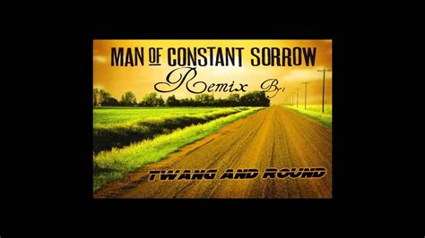 Twang And Round Man Of Constant Sorrow Remix Youtube